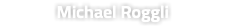 Michael Roggli